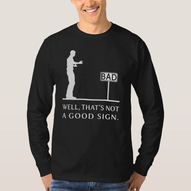 Well Thats Not A Good Sign Retro Humor Sarcastic T-Shirt (Front)