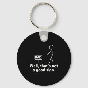 Well That's Not A Good Sign - Retro Humour Teen No Keychain