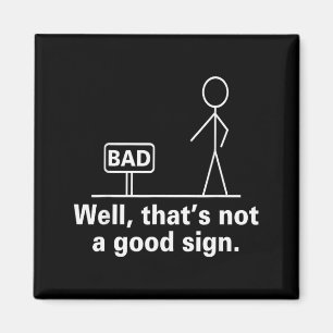 Well That's Not A Good Sign - Retro Humour Teen No Magnet