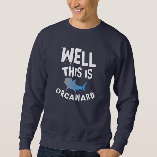 Well This is Orcaward Retro Killer Whale Orca Sweatshirt