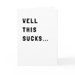Well This Sucks Sympathy Greeting Card Well This Sucks Sympathy Greeting Card