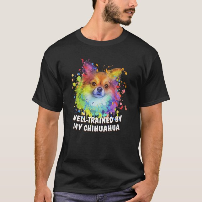 Well Trained by My Chihuahua Dog Breed Puppy Humor T-Shirt (Front)