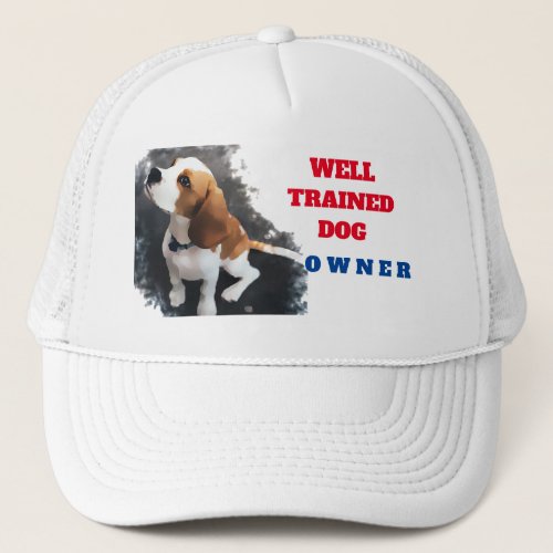 Well trained Dog owner trucker hat