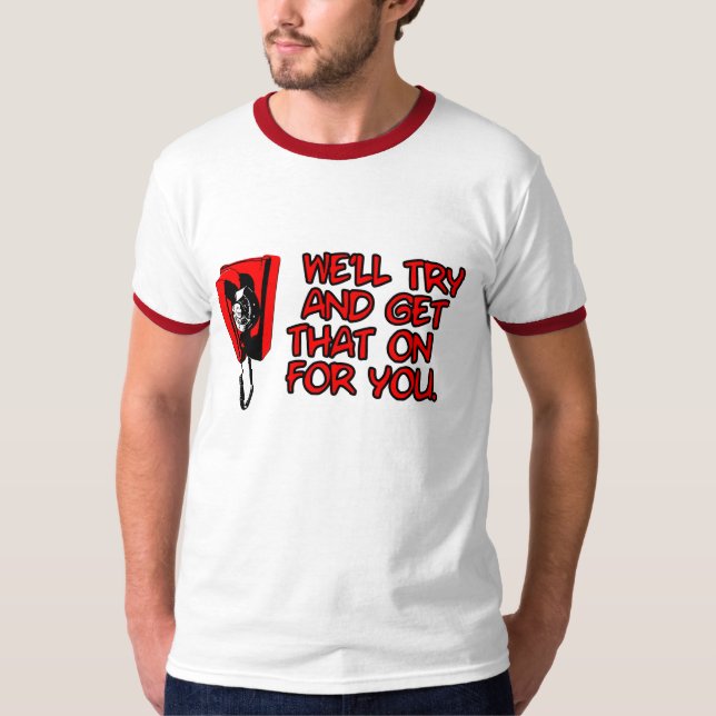 We'll try. T-Shirt (Front)