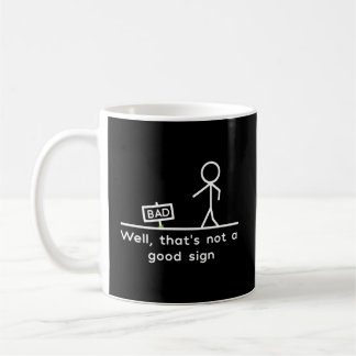Well T'S Not A Sign Coffee Mug