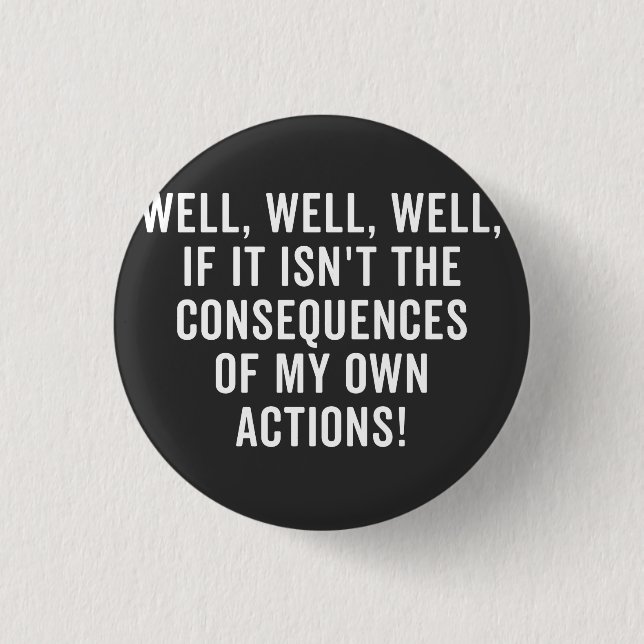 Well, well, well, if it isn't the consequences button (Front)