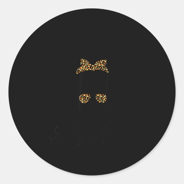 Well Well Well If It Isn't The Consequences Of My  Classic Round Sticker (Front)