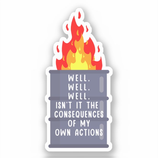 Well, well, well isn’t it the consequences  sticker (Front)