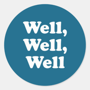 Well, Well, Well Trend, Funny Social Media Shirt F Classic Round Sticker