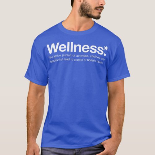 Wellness Definition White Font Health and Wellbei T_Shirt