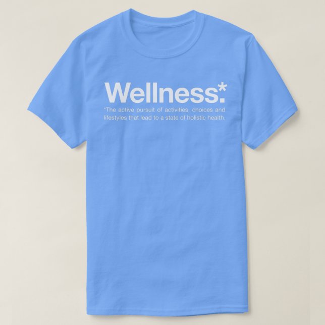 Wellness Definition White Font Health and Wellbein T-Shirt (Design Front)
