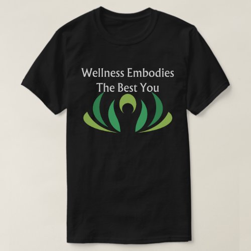  Wellness Embodies The Best You T_Shirt