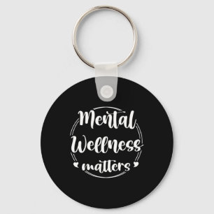Wellness Problems Mental Health Awareness Support  Keychain