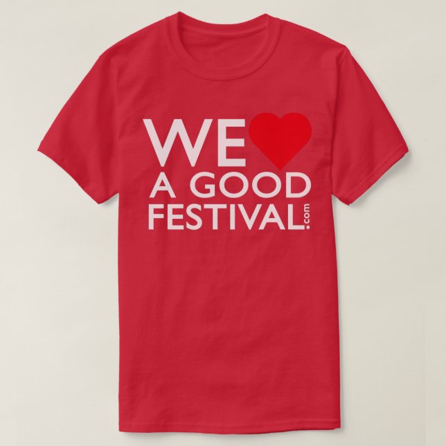 WeLoveAGoodFestivalcom T-Shirt (Design Front)