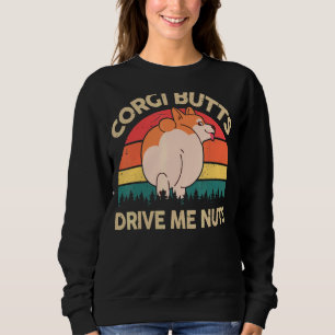Welsh Corgi Butts Drive Me Nuts  Corgi Mom Dad Sweatshirt