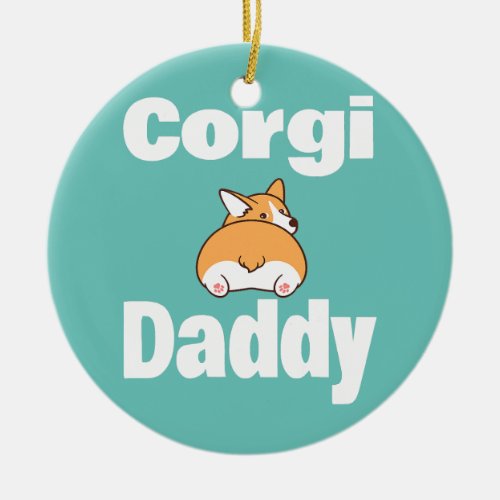 Welsh Corgi Daddy Dad Father Animal Lover Dog Ceramic Ornament