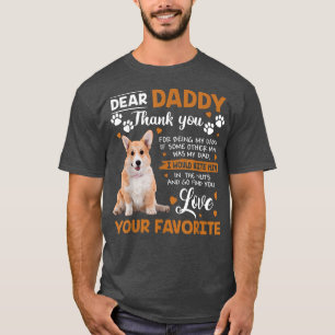 Welsh Corgi Dog Dear Daddy Thank You For Being My  T-Shirt