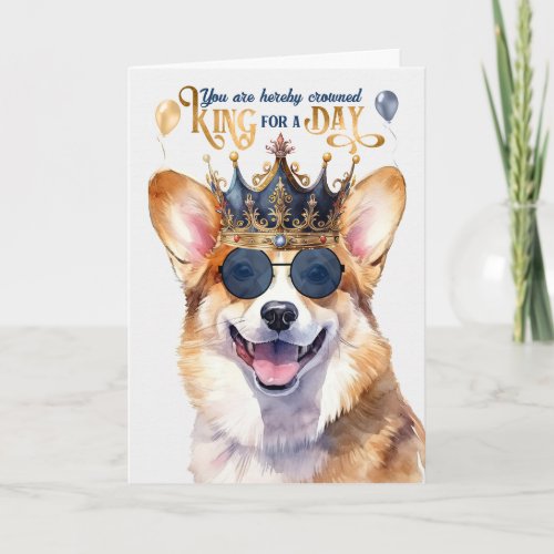 Welsh Corgi Dog King for a Day Funny Birthday Card