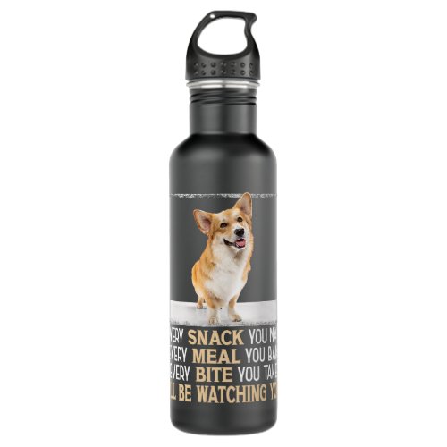 Welsh Corgi Every Snack You Make Ill Be Watching Y Stainless Steel Water Bottle