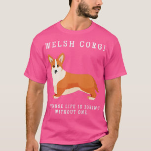 Welsh Corgie Mom Life Is Boring Without One Gift T-Shirt