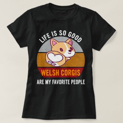 Welsh Corgis Are My Favorite People Dog Mom T_Shirt