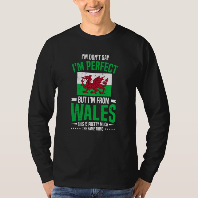 Welsh I'M Don'T Say I'M Perfect But I'M From Wales T-Shirt (Front)