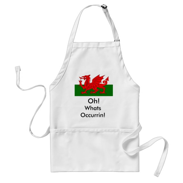 welsh, Oh! , Whats Occurrin! Adult Apron (Front)