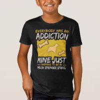 Welsh Springer Spaniel  Funny Dog Addiction T-Shirt