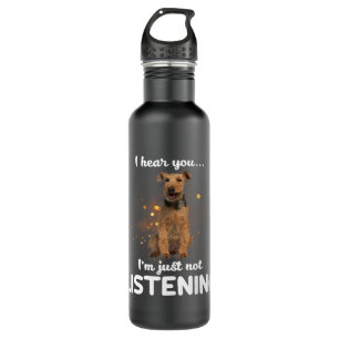 Welsh Terrier Dog I Hear You Not Listening Stainless Steel Water Bottle