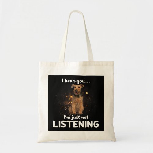 Welsh Terrier Dog I Hear You Not Listening Tote Bag