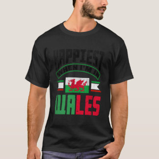 Welsh Wales Welsh Flag Happiest When Im In Wales T-Shirt