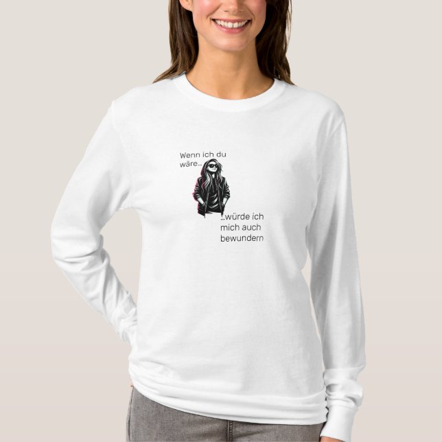 Wenn ich du wäre, würde ich mich auch bewunT-Shirt T-Shirt (Front)