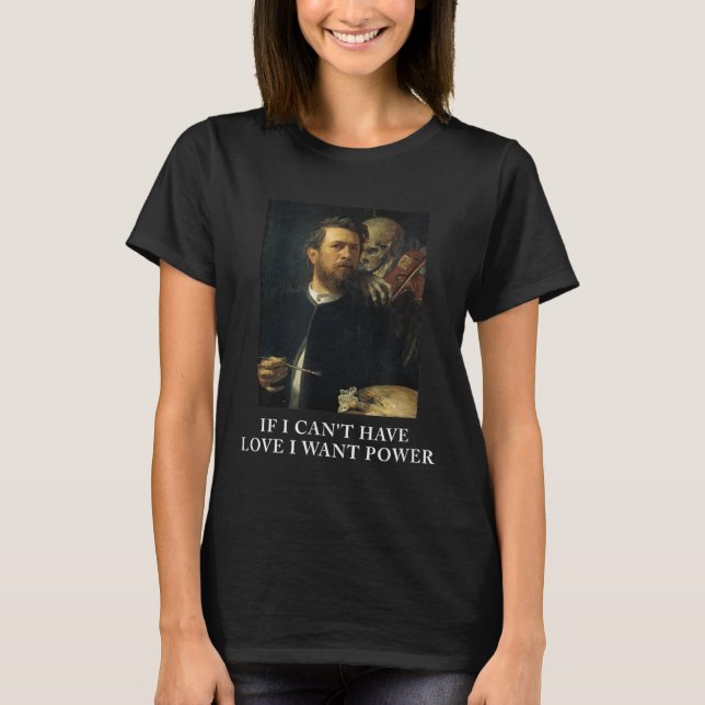 Wenn Ich Keine Liebe Haben Kann, Will Ich Macht Mi T-Shirt (Front)