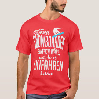 Wenn snowboarden einfach ware white T-Shirt