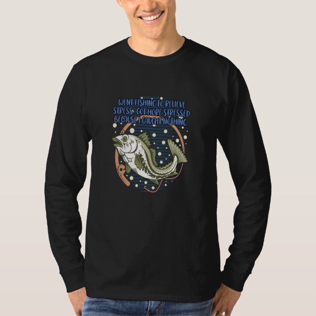 Went Fishing to Relieve Stress Ocean Humor Sea T-Shirt (Front)