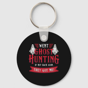 Went Ghost Hunting Paranormal Professional Ghost H Keychain