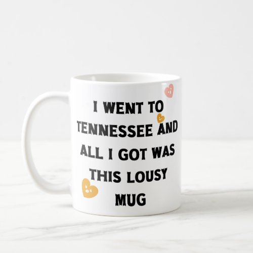 went to Tennessee and all I got was this lousy mug