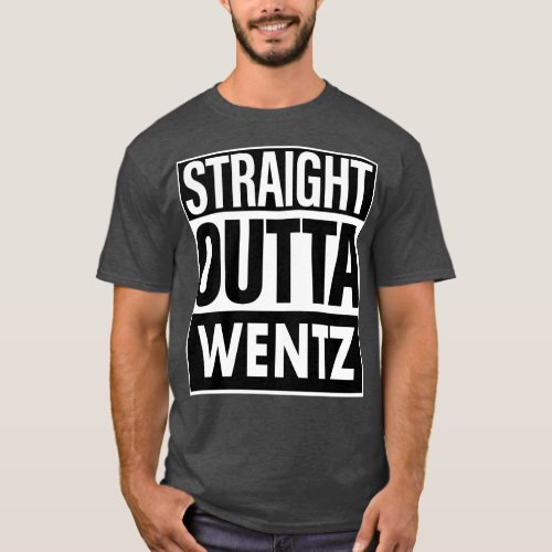 Wentz Name Straight Outta Wentz T_Shirt