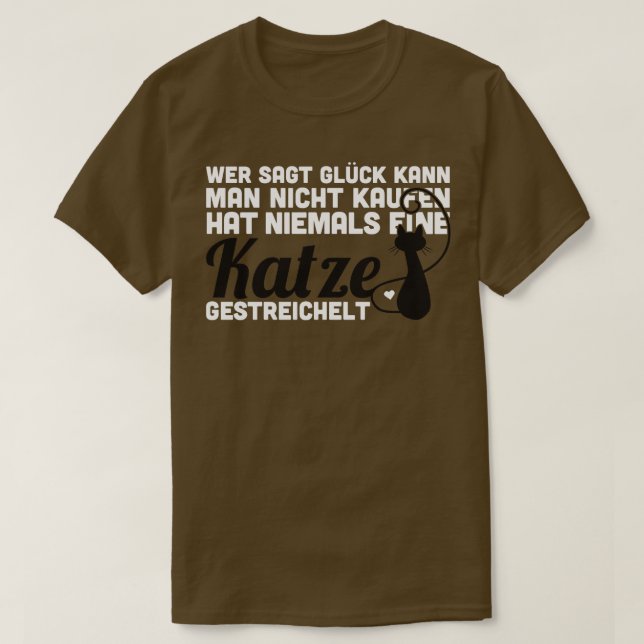 Wer sagt Gluck kann man nicht kaufen hat niemals e T-Shirt (Design Front)
