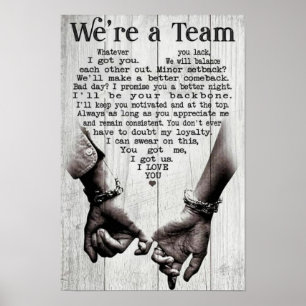 We're a Team Whatever You Lack I Got You Poster