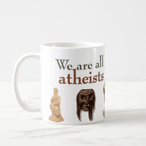 Were All Atheists Coffee Mug