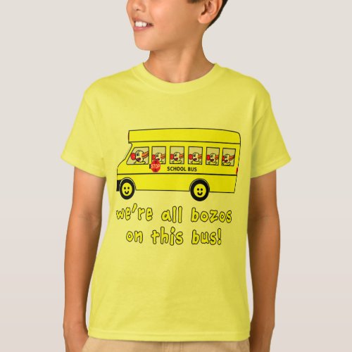 Were All Bozos on This Bus Tshirts