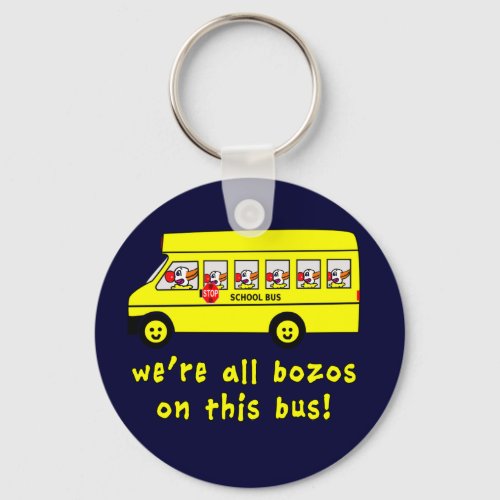 Were All Bozos on This Bus Tshirts Keychain