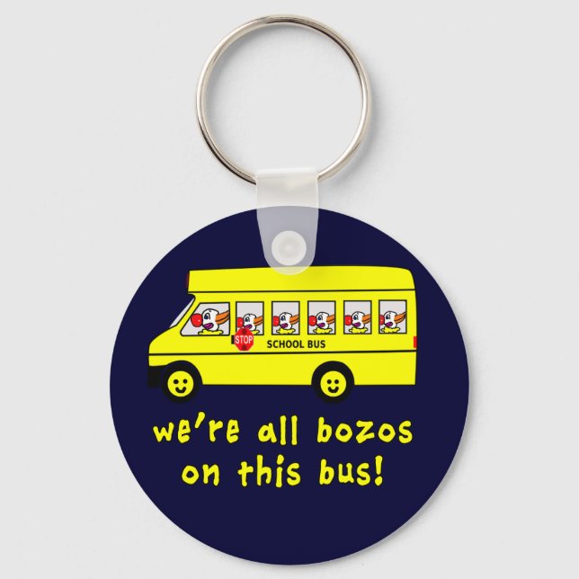We're All Bozos on This Bus Tshirts Keychain (Front)