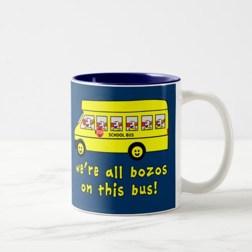 Were All Bozos on This Bus Tshirts Two_Tone Coffee Mug
