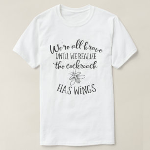 We're All Brave Humorous Men's T-Shirt