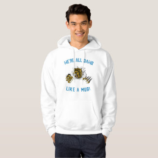 We're All Dawg Like A Mug!  Hoodie