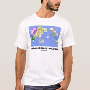 We're All From Out-Of-Africa (Haplogroup) T-Shirt