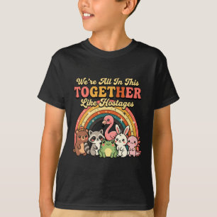 Were All In This Together Like S T-Shirt
