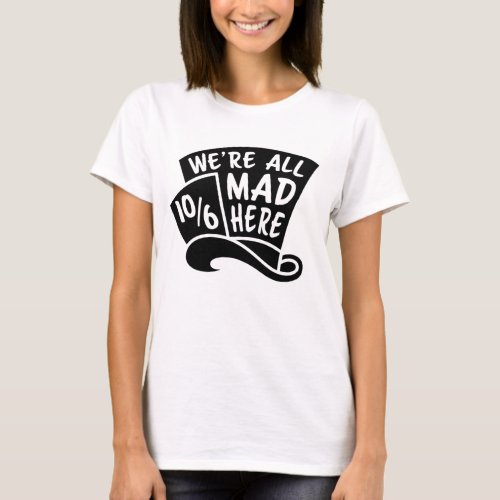 Were All Mad Here Alice In Wonderland Hatter T_Shirt